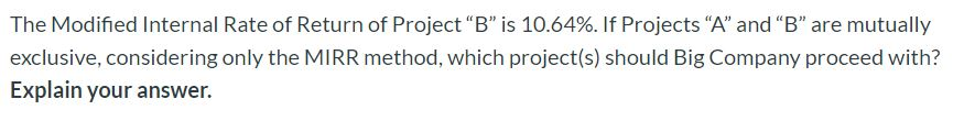 Please answer the question directly below: Background Information: The Modified Internal Rate