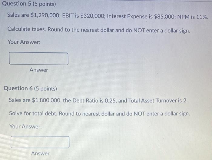 Time sensitive please help Sales are $1,290,000; EBIT is $320,000; Interest Expense