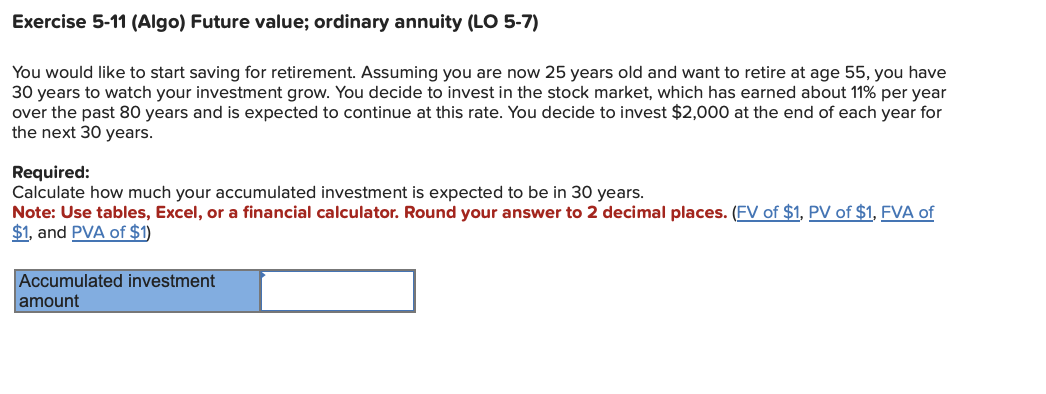  Exercise 5-11(Algo) Future value; ordinary annuity (LO 5-7) You would like
