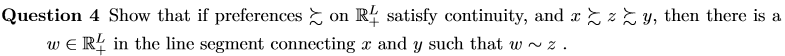  Question 4 Show that if preferences on R4 satisfy continuity, and