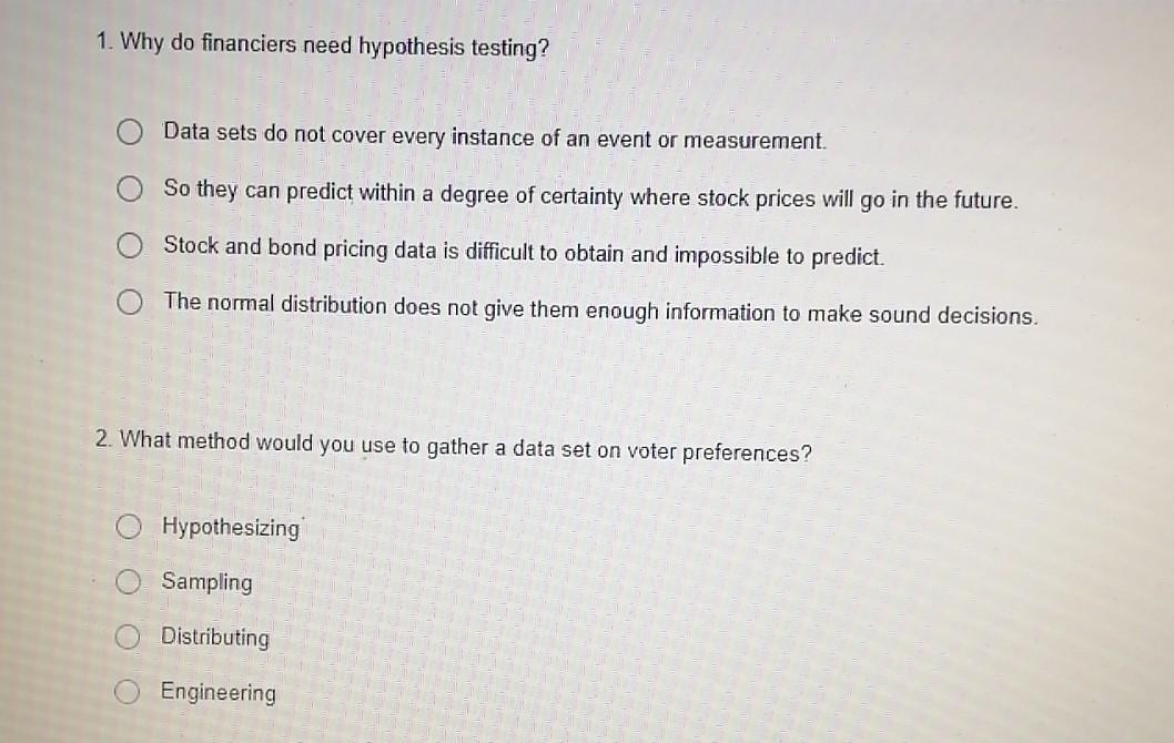  1. Why do financiers need hypothesis testing? Data sets do not
