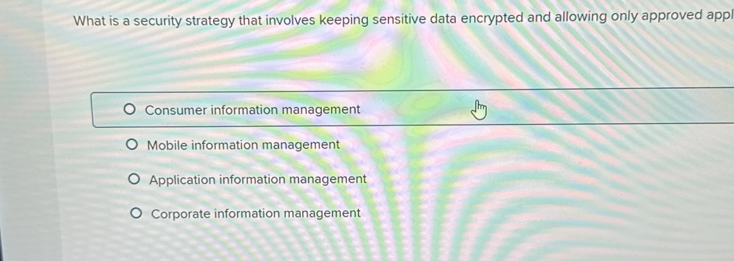  What is a security strategy that involves keeping sensitive data encrypted