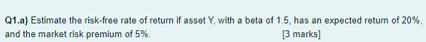  Could you answer not using excel, thanks Q1.a) Estimate the risk-free