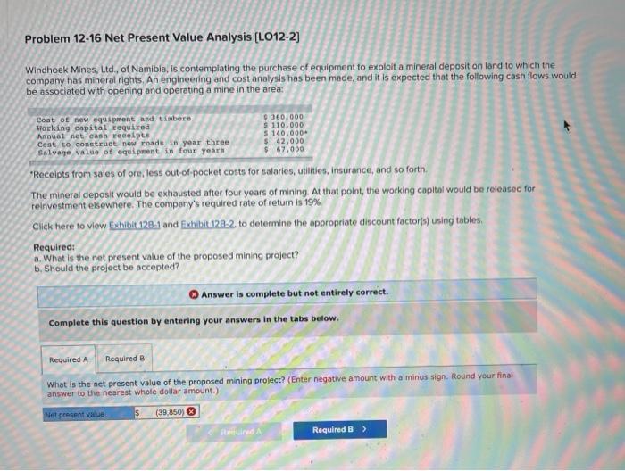  Problem 12-16 Net Present Value Analysis (L012-2] Windhoek Mines, Ltd., of