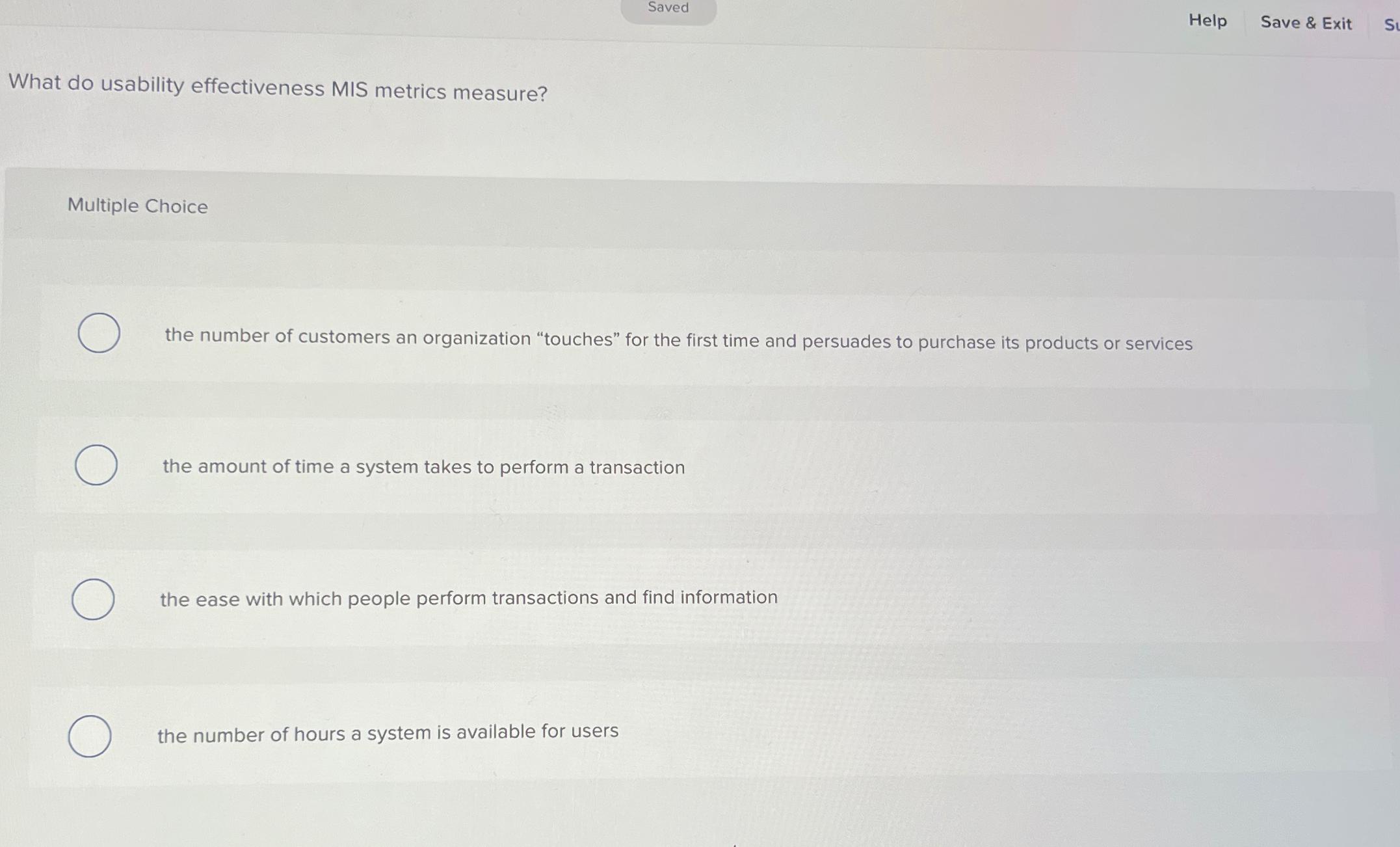  Saved Help Save & Exit What do usability effectiveness MIS metrics