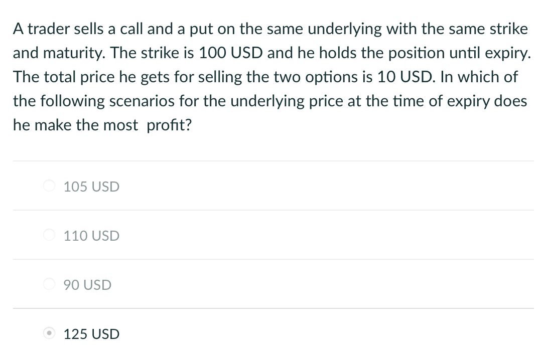  A trader sells a call and a put on the same