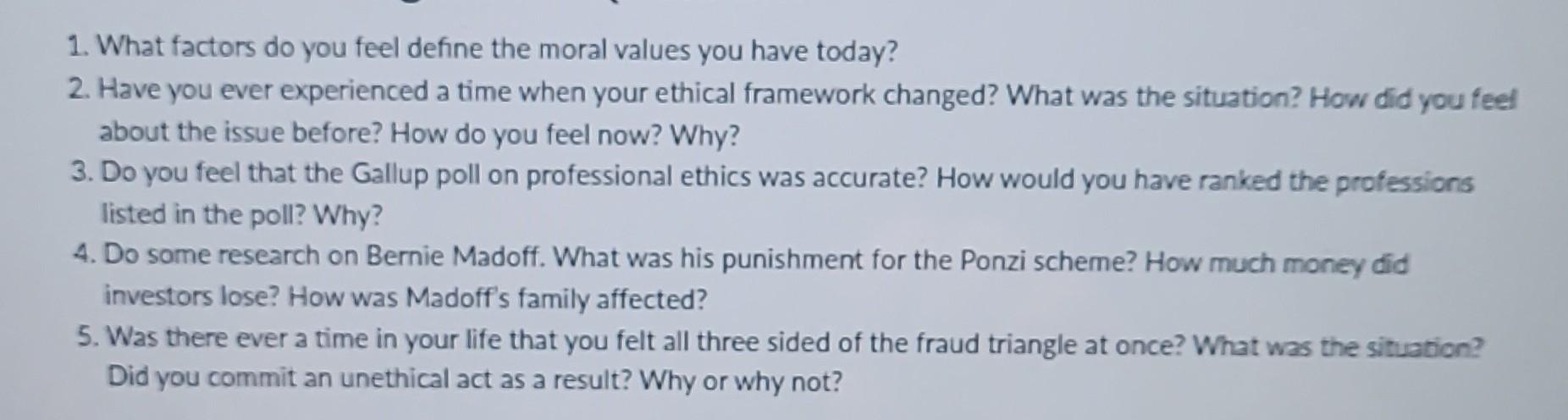  1. What factors do you feel define the moral values you