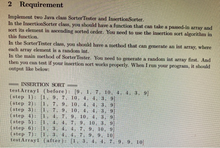  2 Requirement Implement two Java class Sorter Tester and InsertionSorter. In
