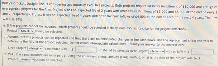  Haley's Crockett Designs Inc. is considering two mutually exclusive projects. Both