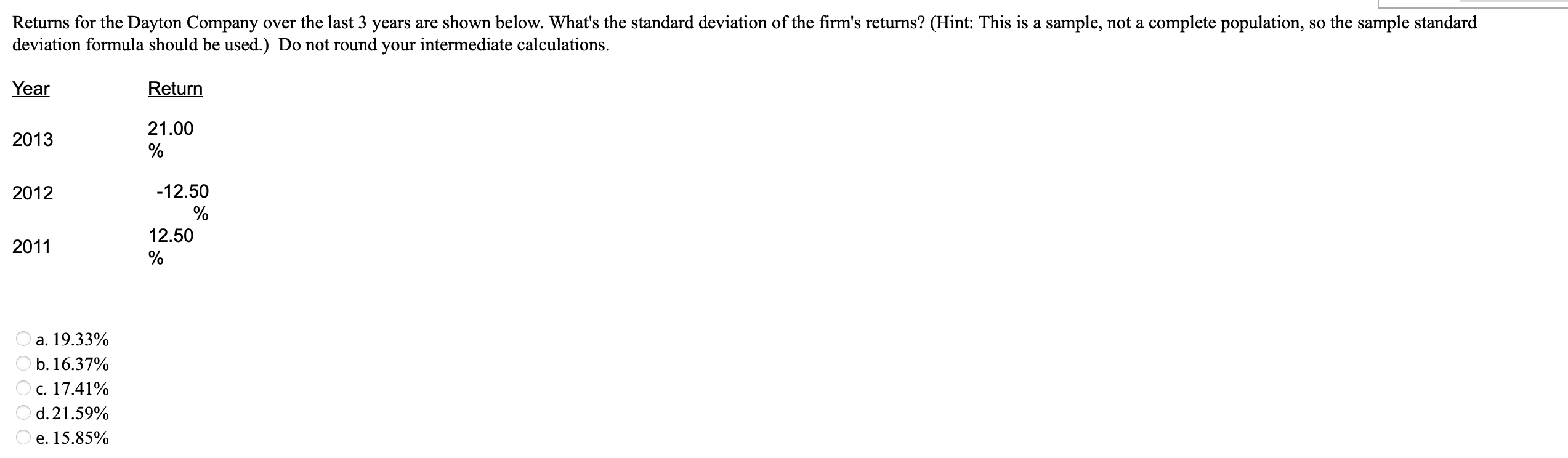  deviation formula should be used.) Do not round your intermediate calculations.