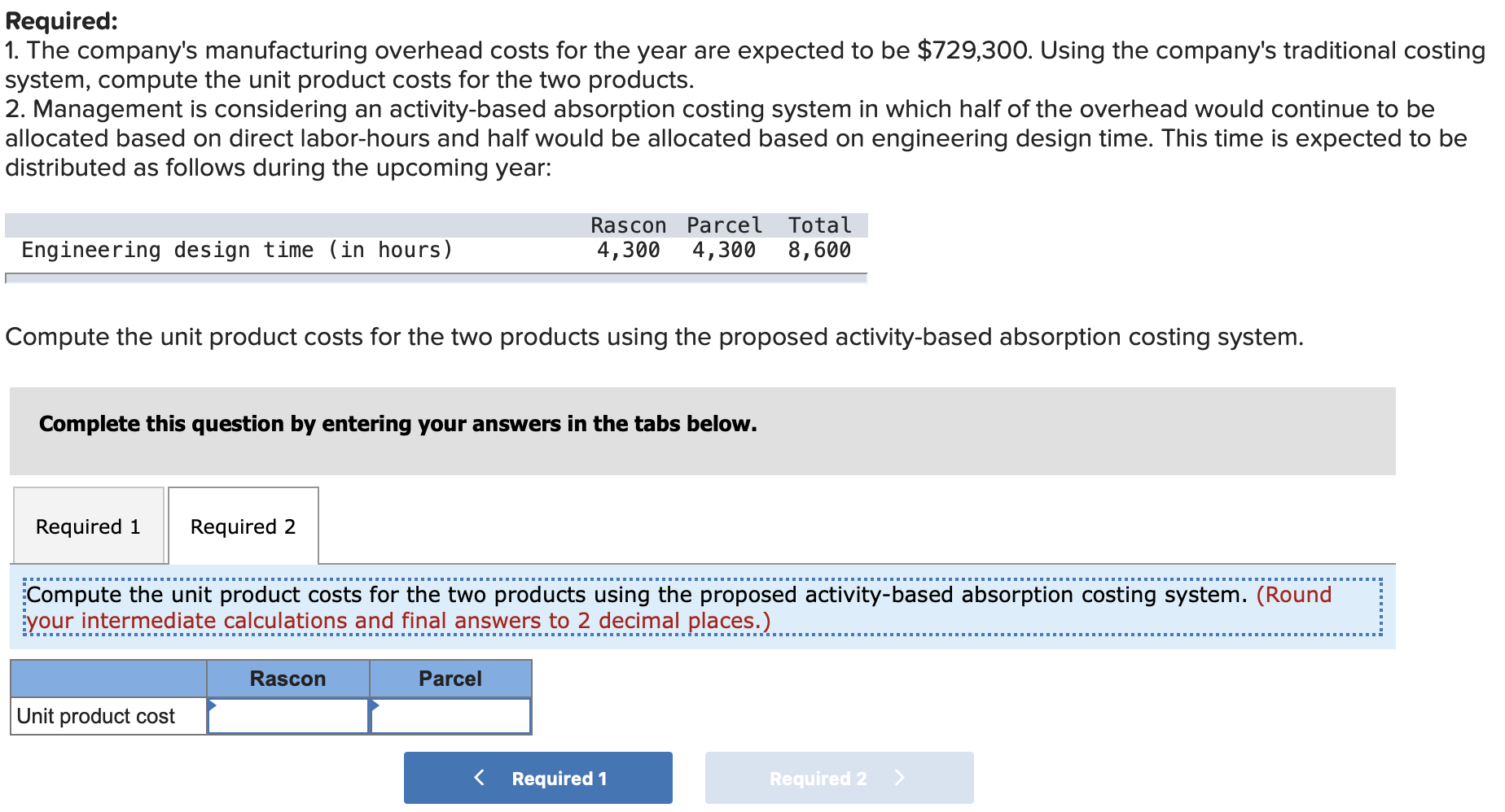 Product Costing (LO2- 5] Harrison Company makes two products and uses a