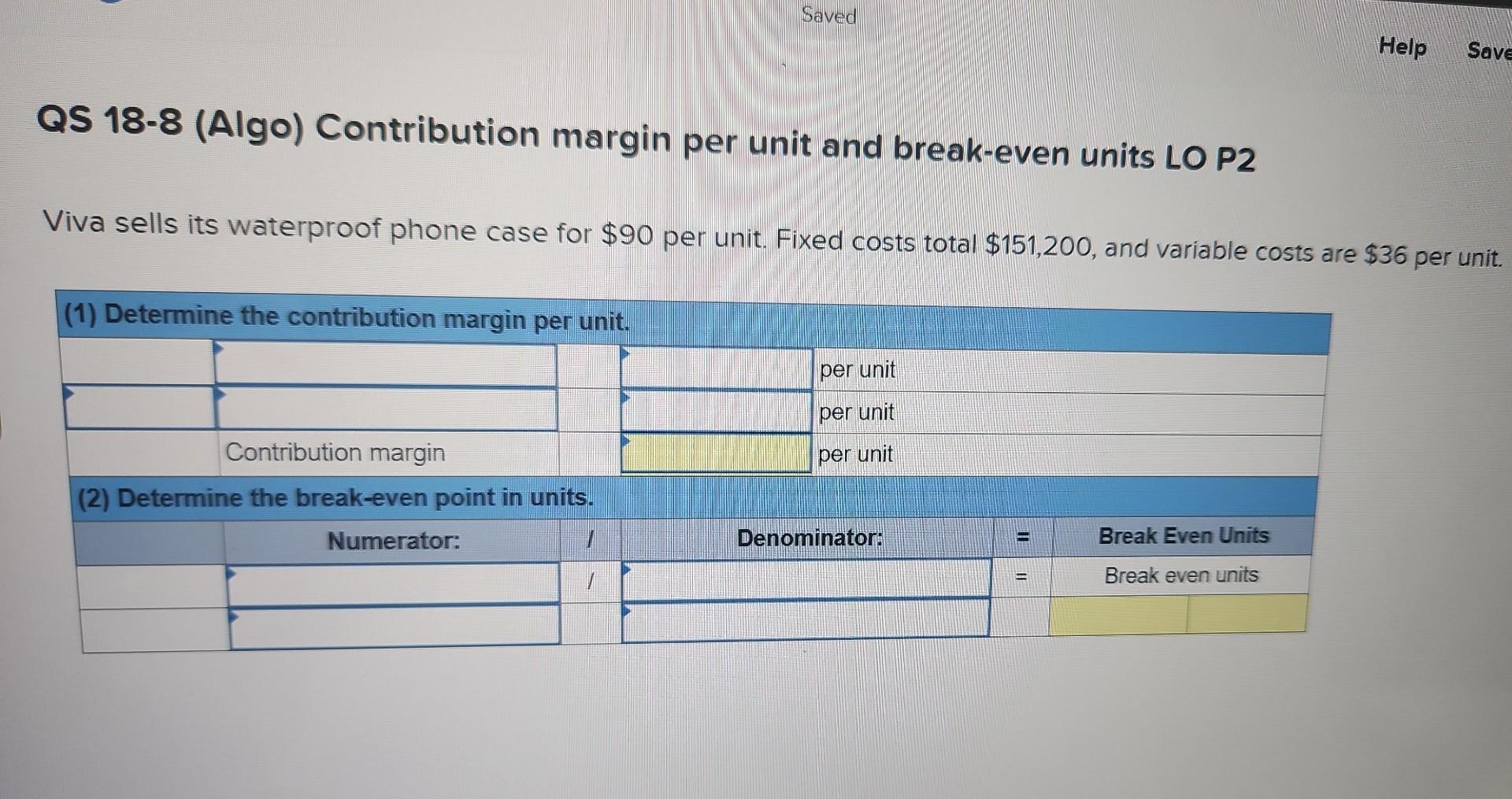 QS 18-8 (Algo) Contribution margin per unit and break-even units LO
