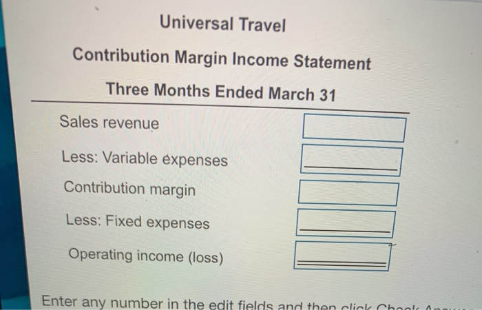  Bottom 1 goes first Universal Travel Contribution Margin Income Statement Three