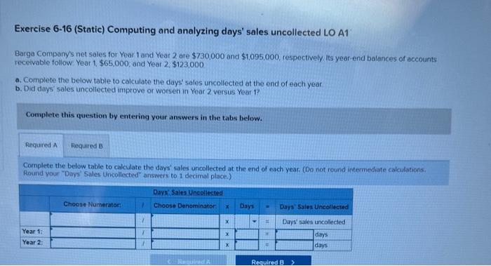  Exercise 6-16 (Static) Computing and analyzing days' sales uncollected LO A1