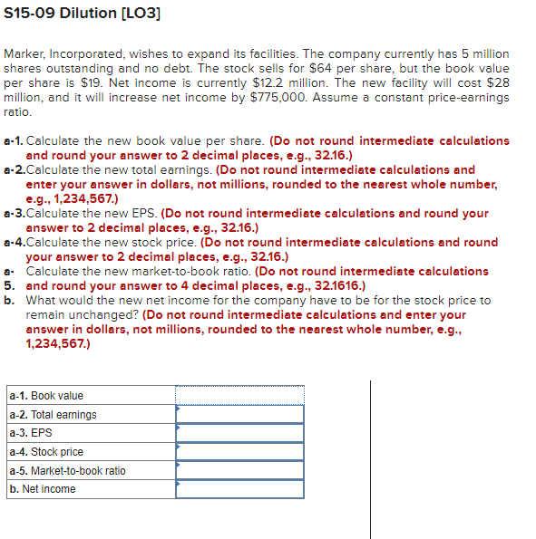  S15-09 Dilution [LO3] Marker, Incorporated, wishes to expand its facilities. The