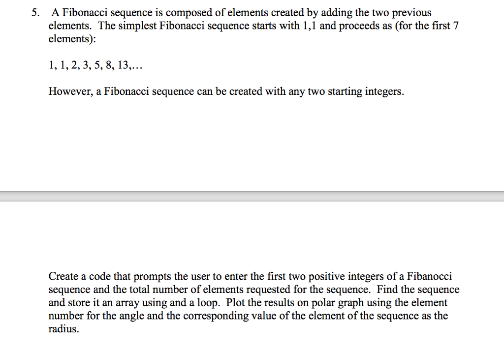  A Fibonacci sequence is composed of elements created by adding the