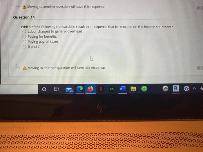 4 Moving to another question will save this response. Question 14