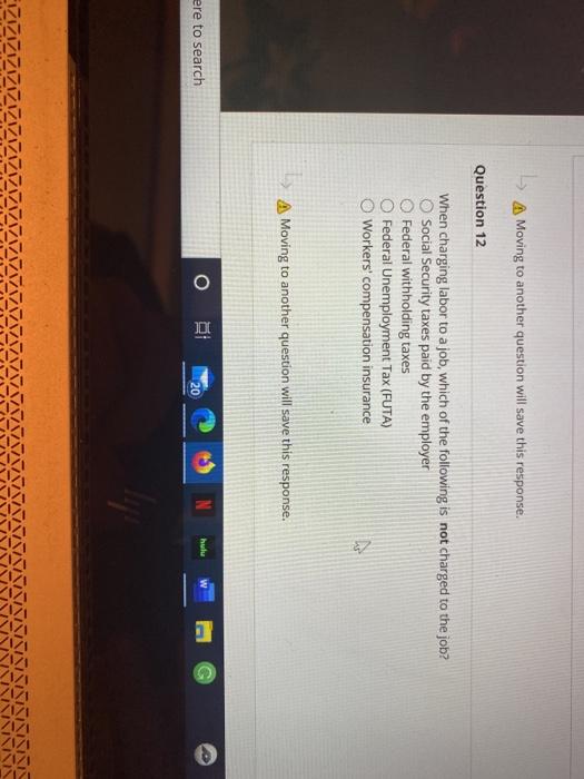  L A Moving to another question will save this response. Question