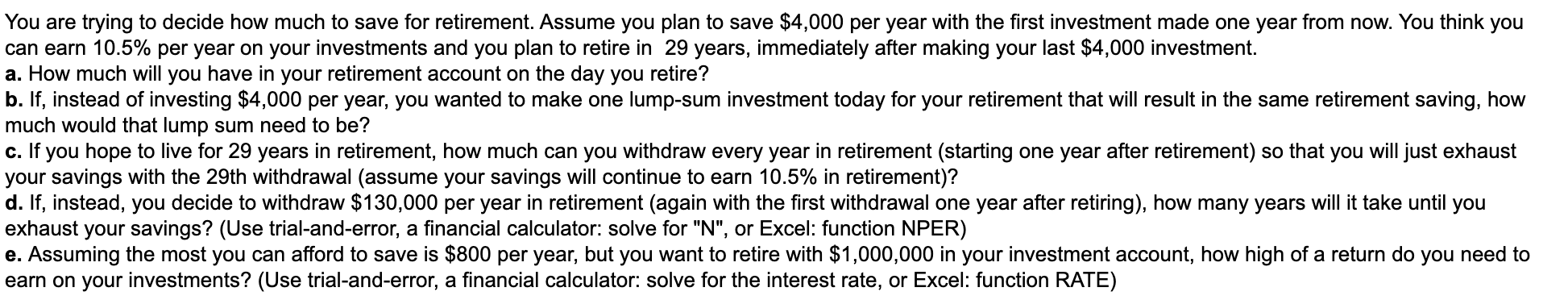  You are trying to decide how much to save for retirement.