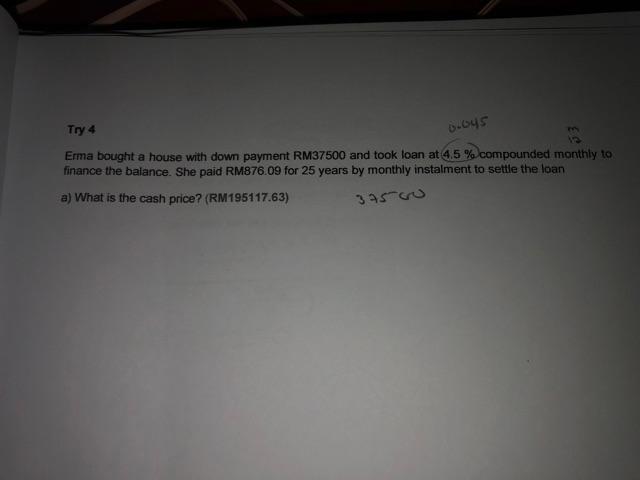 Try 4 0.645 Erma bought a house with down payment RM37500