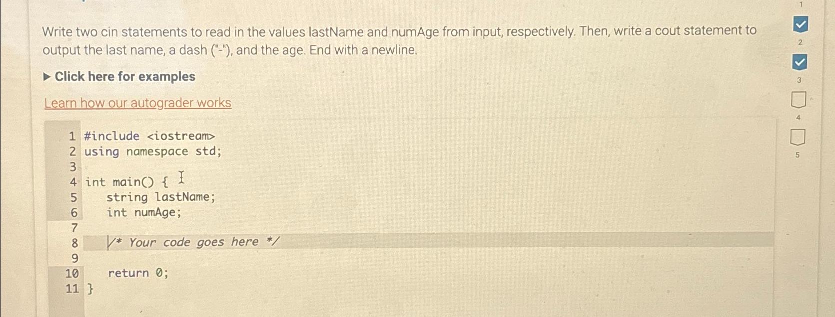  Write two cin statements to read in the values lastName and