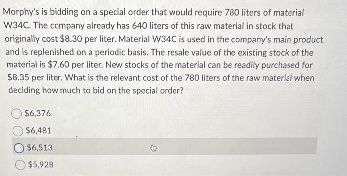  Morphy's is bidding on a special order that would require 780