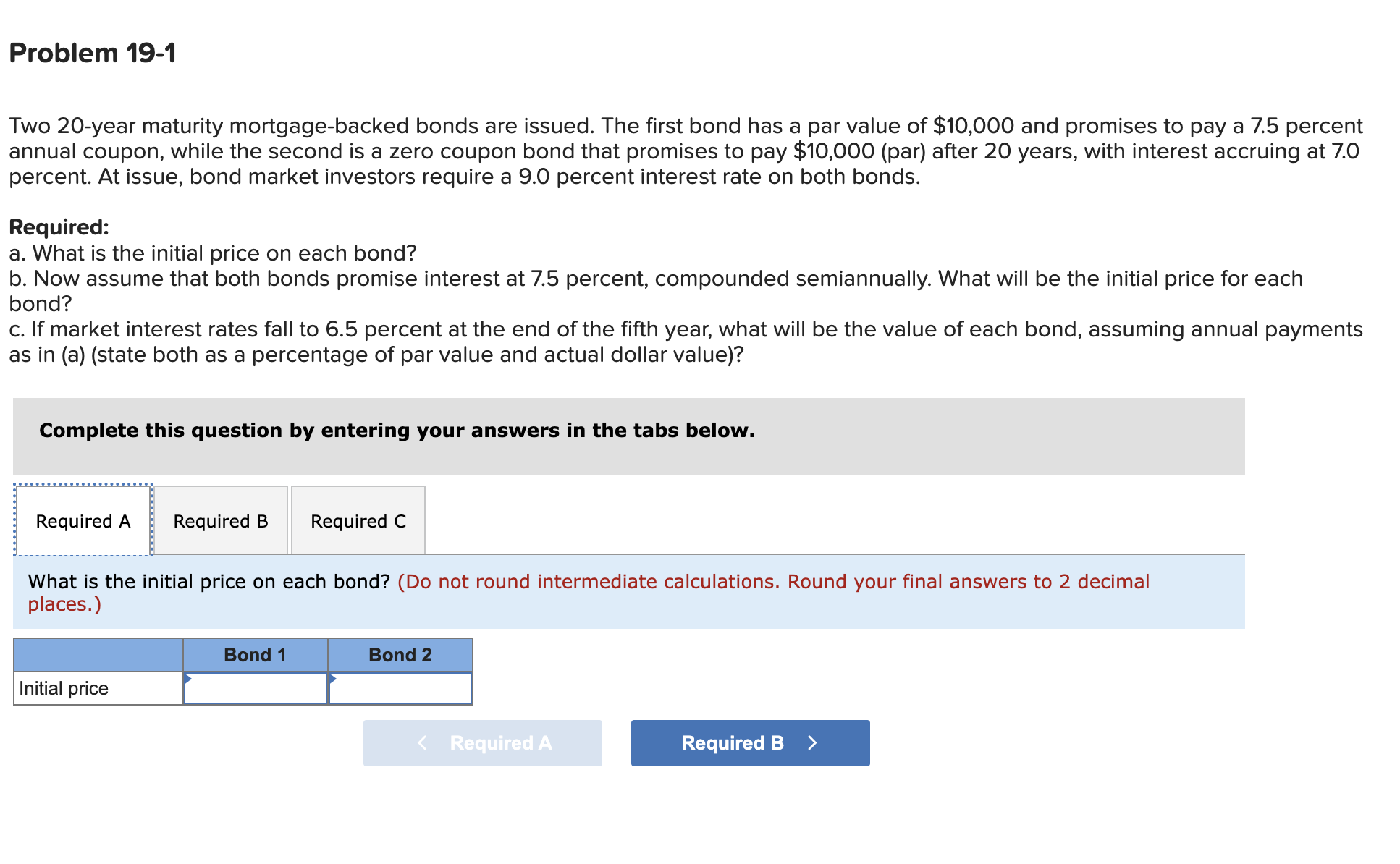  Problem 19-1 Two 20-year maturity mortgage-backed bonds are issued. The first