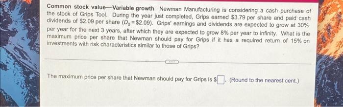  Common stock value Variable growth Newman Manufacturing is considering a cash