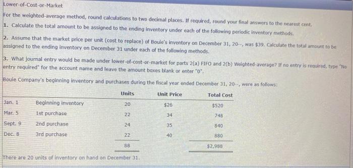  Lower-of-Cost-or-Market For the weighted average method, round calculations to two decimal
