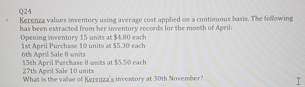 answer pls Q24 Kerenza values inventory using average cost applied on