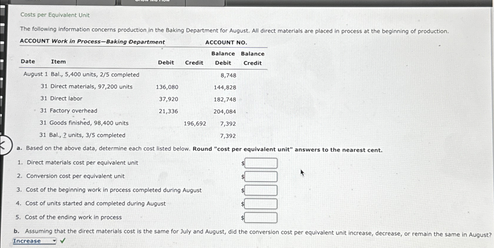  Costs per Equivalent Unit ACCOUNT Work in Process-Baking Department \table[[Date,Item,Debit,Credit,\table[[Balance],[Debit]],\table[[Balance],[Credit]]],[August 1,Bal.,
