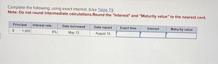 help me with business marh :) Complete the following, using exact interest.