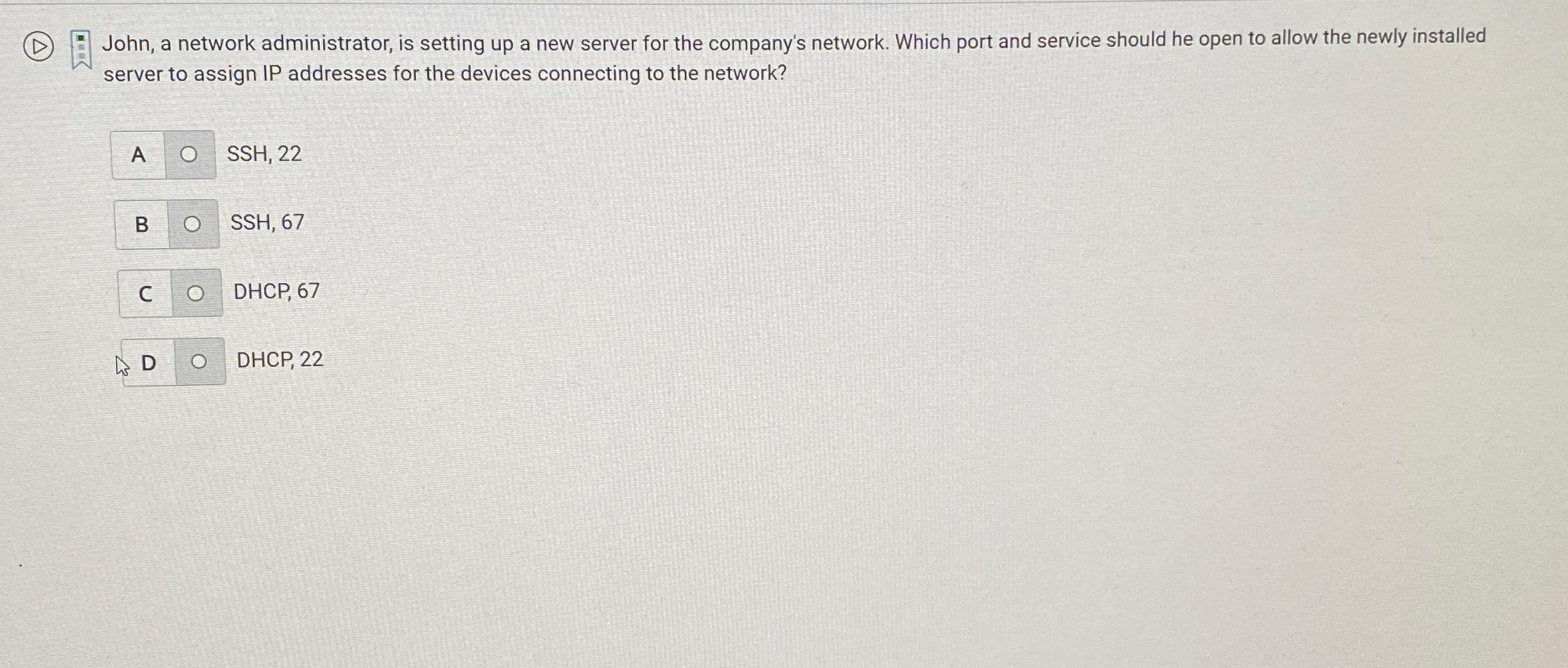  (D) John, a network administrator, is setting up a new server