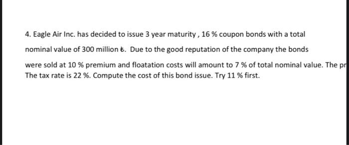 please 4. Eagle Air Inc. has decided to issue 3 year maturity