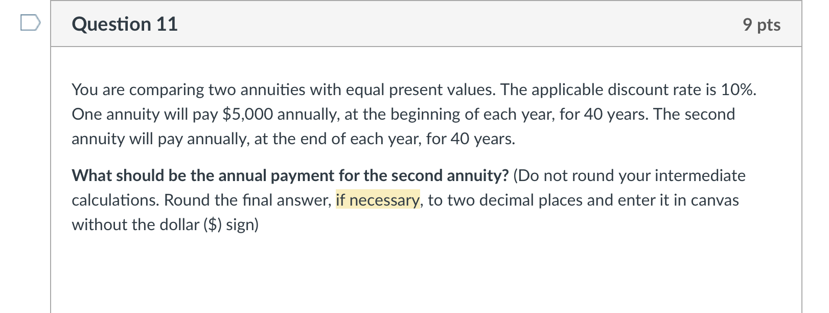 You are comparing two annuities with equal present values. The applicable