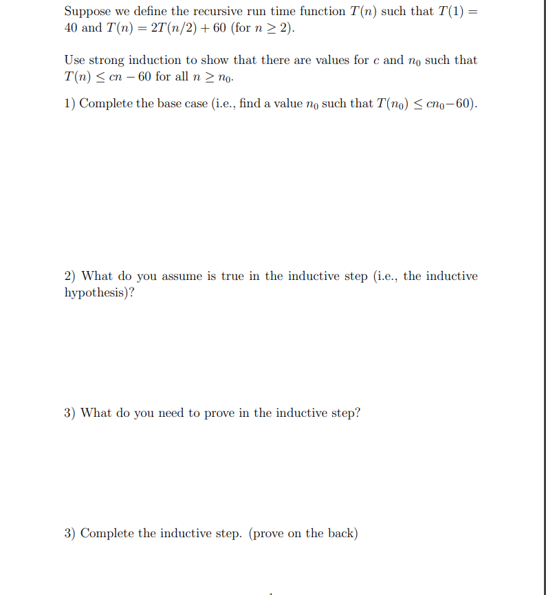  Suppose we define the recursive run time function T(n) such that