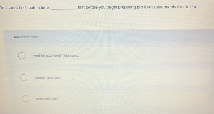  You should estimate a firm's first before you begin preparing pro