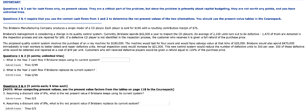 IMPORTANT Questions 1 & 2 ask for cash flows only, no