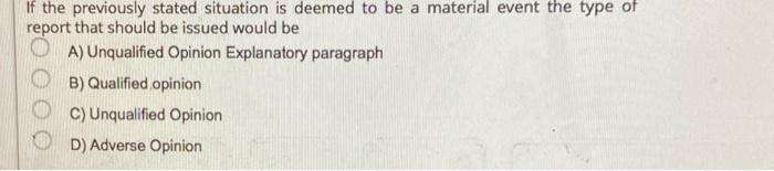  If the previously stated situation is deemed to be a material