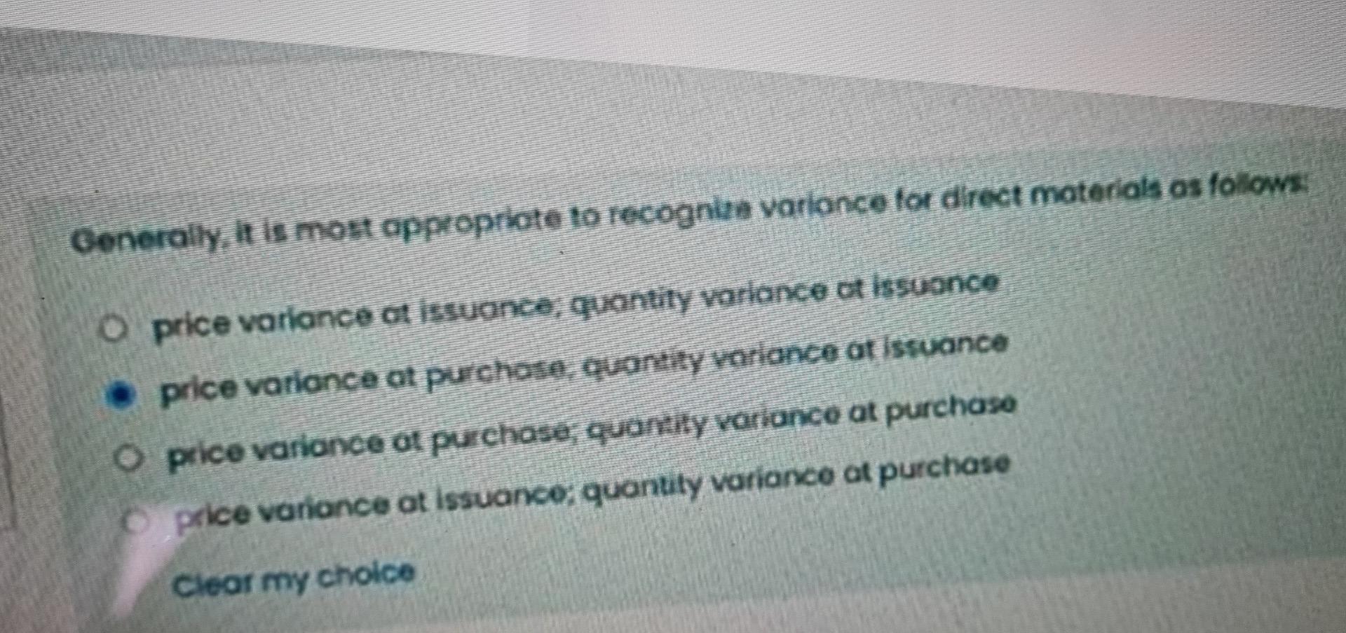 Generally, it is most appropriote to recognize varionce for direct materials
