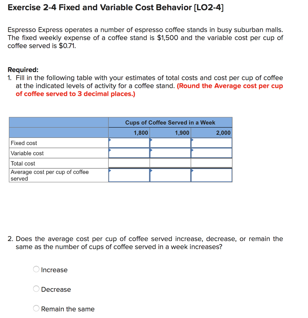  Exercise 2-4 Fixed and Variable Cost Behavior [LO2-4] Espresso Express operates