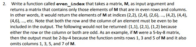  For MATLAB code. 2. Write a function called even_index that takes