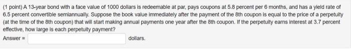 fast, will upvote (1 point) A 13-year bond with a face value
