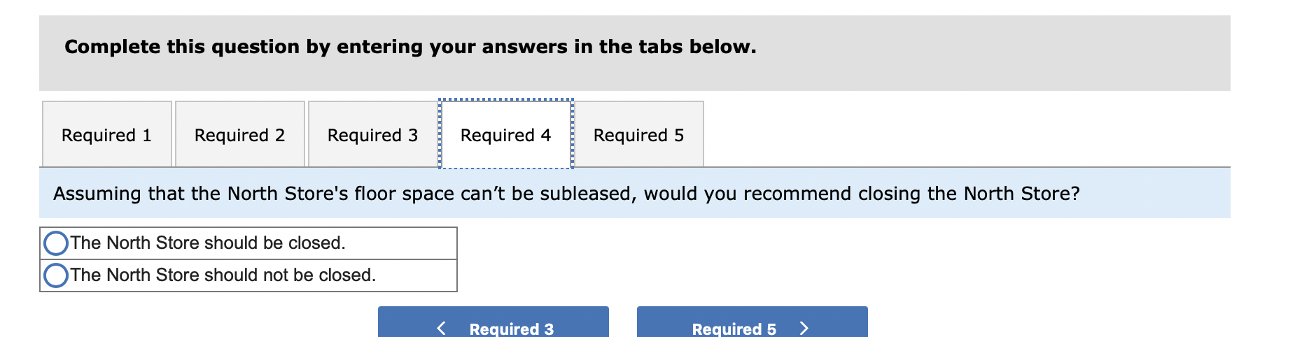 the store should be closed or kept open. The following additional information