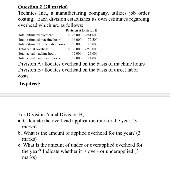  Question 2 (20 marks) Technics Inc., a manufacturing company, utilizes job