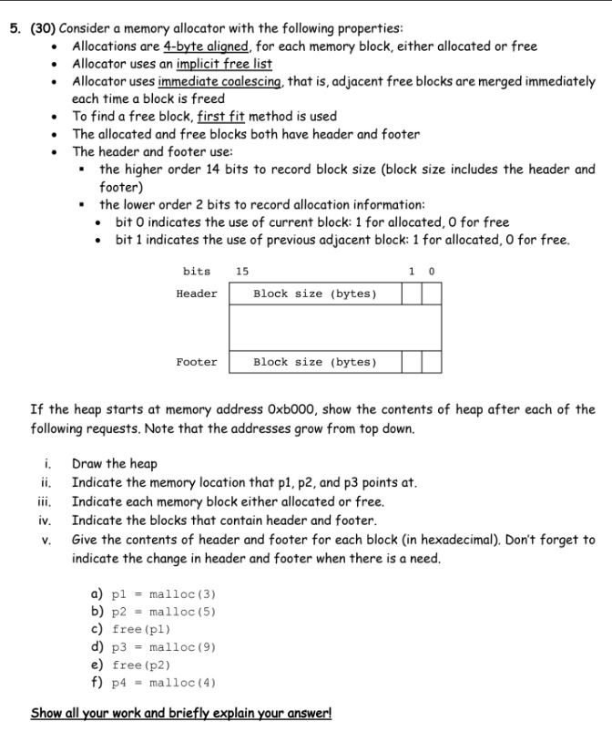  (30) Consider a memory allocator with the following properties: Allocations are
