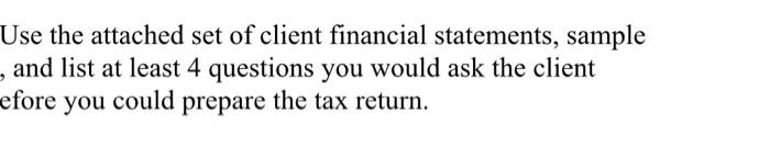  Use the attached set of client financial statements, sample , and