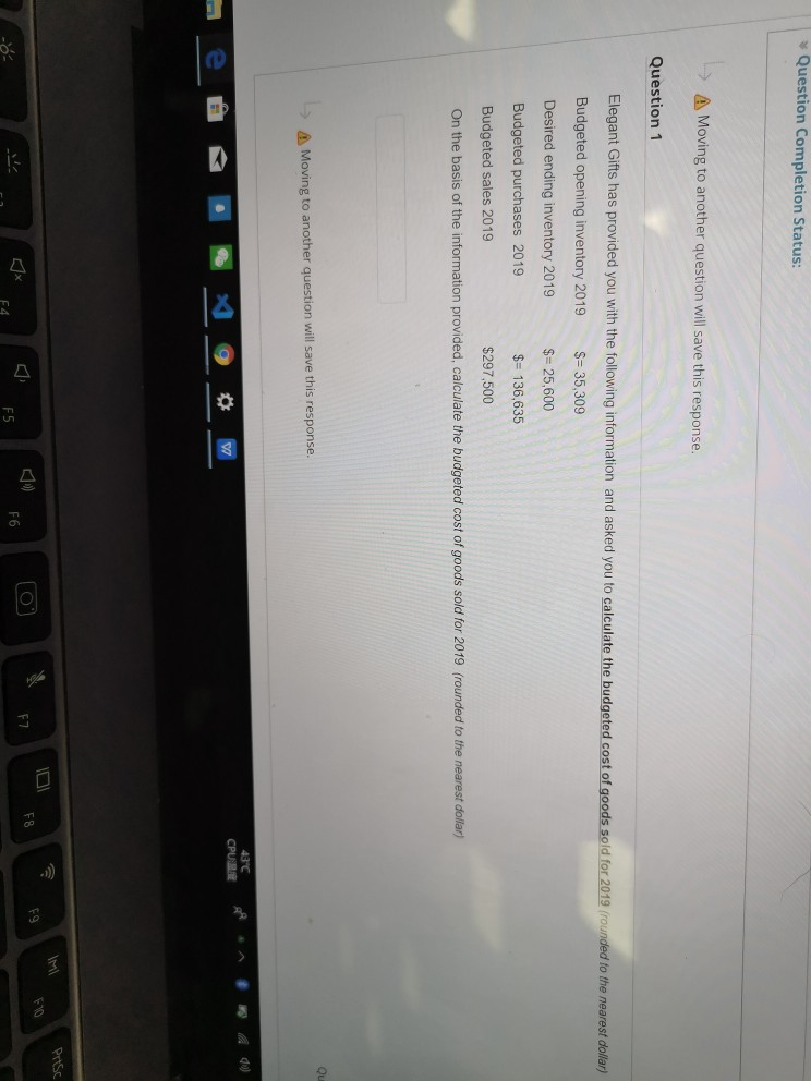  Question Completion Status: A Moving to another question will save this