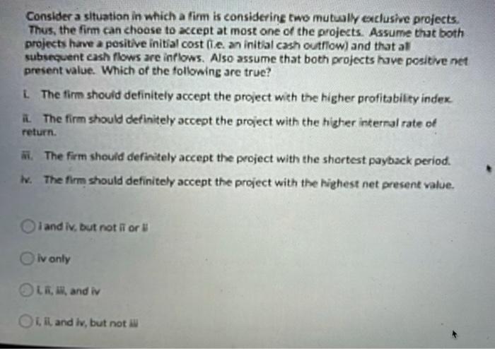  Consider a situation in which a firm is considering two mutually