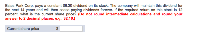 Need help with this one! Estes Park Corp. pays a constant $8.30
